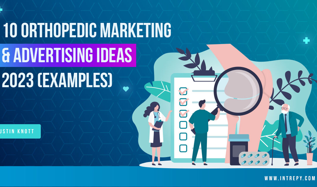 10 Orthopedic Marketing & Orthopedic Advertising Ideas 2023 (Examples)