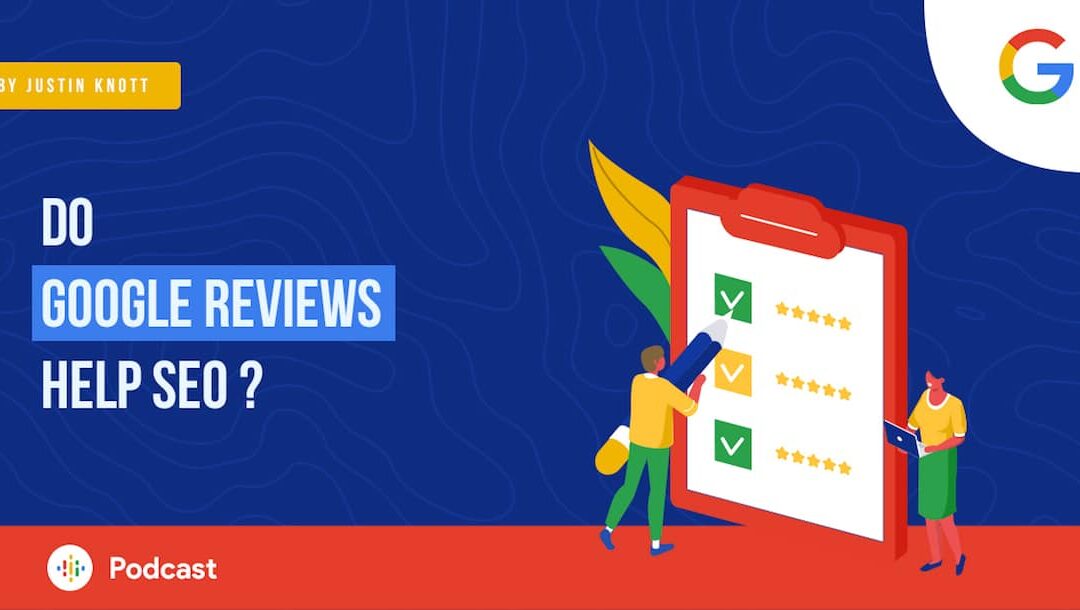 Do Google Reviews Help SEO? #101 – Podcast