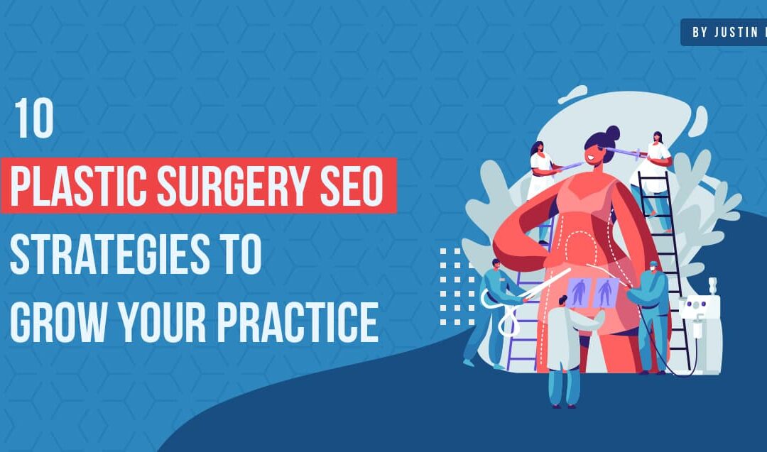 Plastic Surgery SEO: 10 Plastic Surgeon SEO Tips