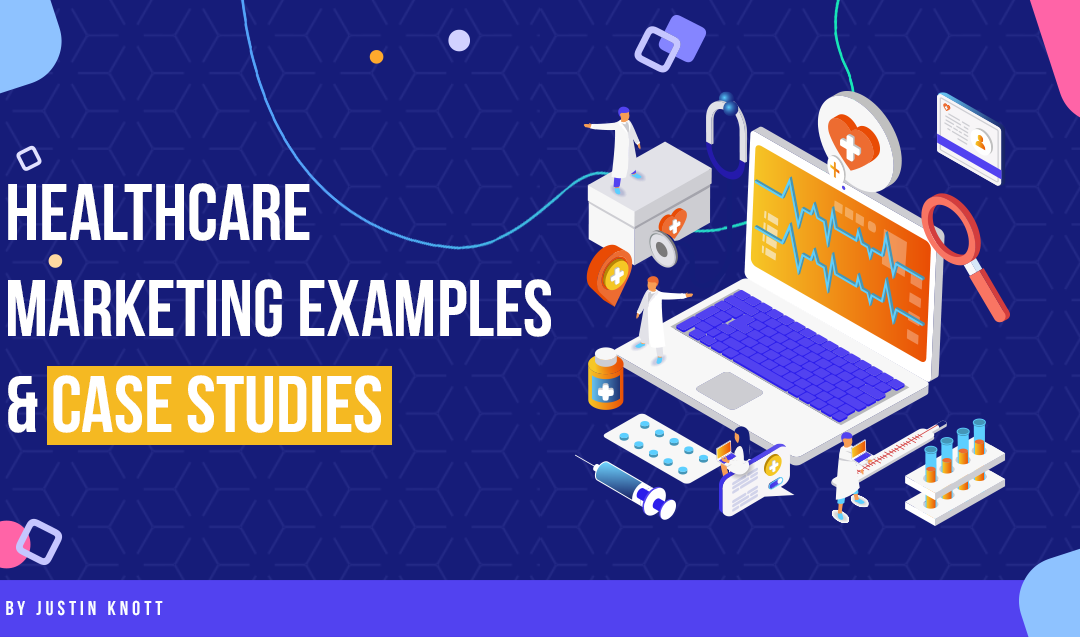 6 Healthcare Marketing Examples & Case Studies